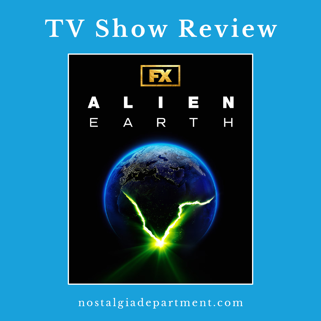 Alien Earth review banner featuring the TV Show poster. Image features Earth with a green crack visible. Credit to nostalgiadepartment.com