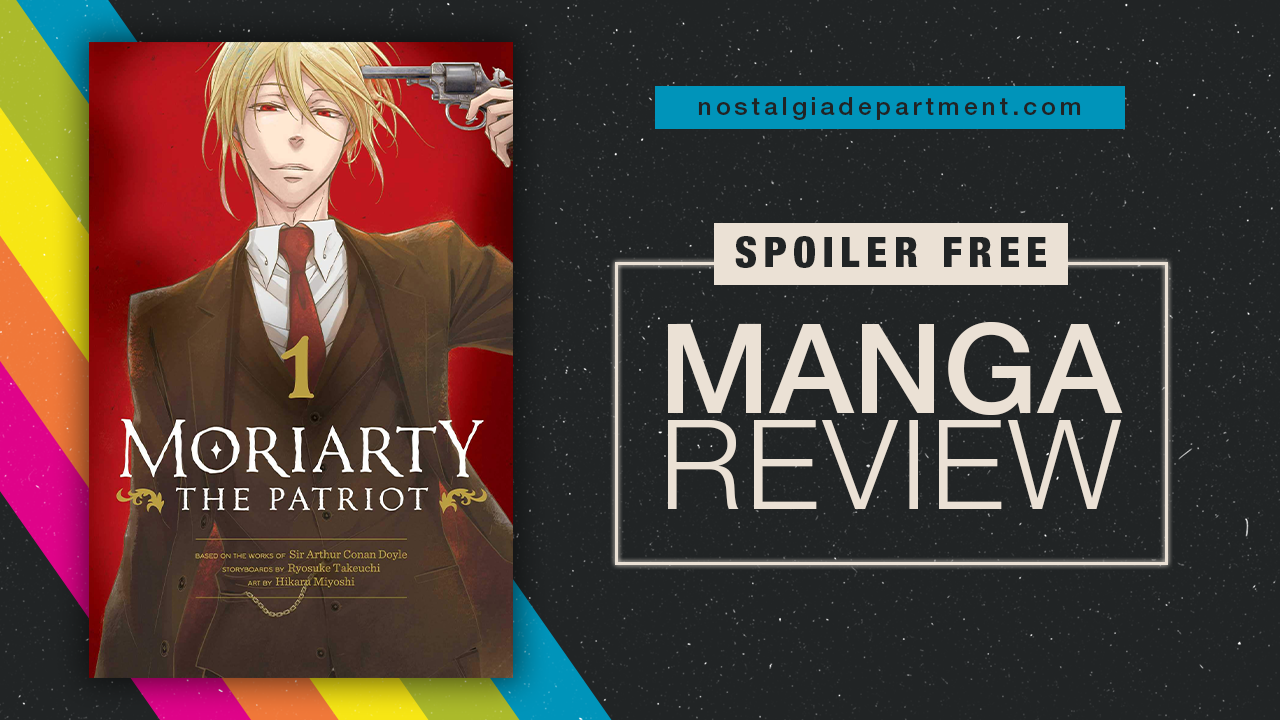 Moriarty The Patriot by Ryousuke Takeuchi and Hikaru Miyoshi. Review by NostalgiaDepartment.com