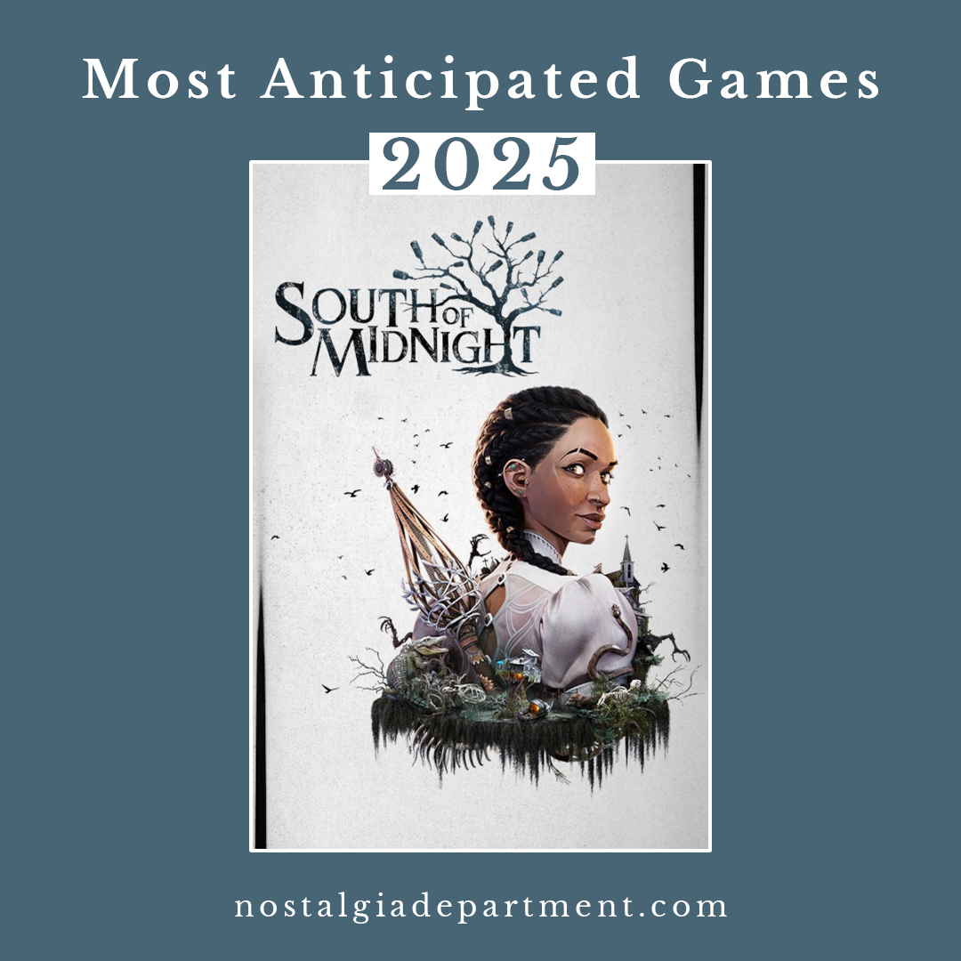 nostalgiadepartment.com Most Anticipated Games of 2025 featuring South of Midnight.