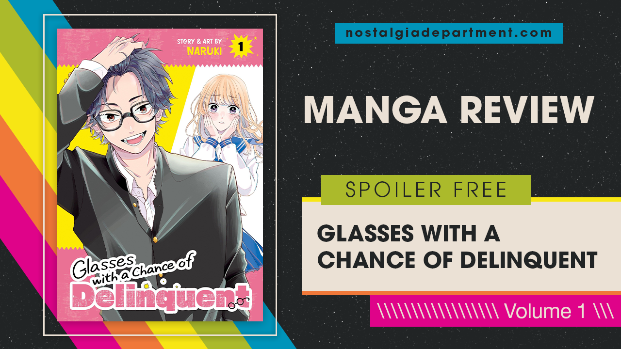 Glasses With a Chance of Delinquent Volume 1 by Naruki. Review by NostalgiaDepartment.com
